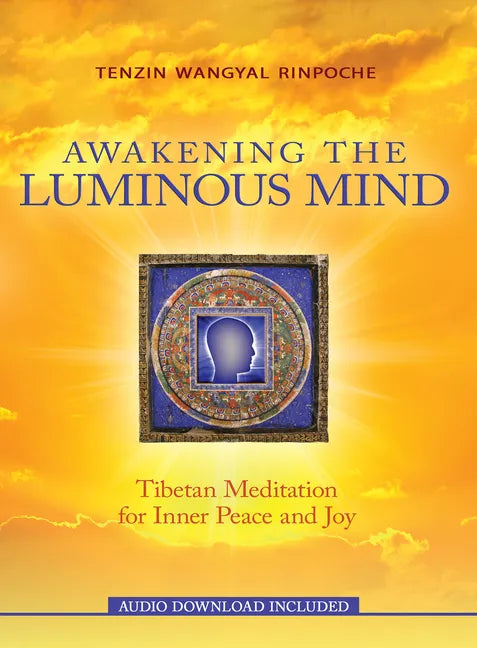 Awakening the Luminous Mind: Tibetan Meditation for Inner Peace and Joy - Paperback
