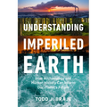 Understanding Imperiled Earth: How Archaeology and Human History Can Inform Our Planet's Future - Hardcover