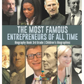 The Most Famous Entrepreneurs of All Time - Biography Book 3rd Grade Children's Biographies - Hardcover