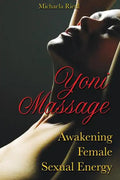 Yoni Massage: Awakening Female Sexual Energy - Paperback