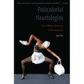 Postcolonial Hauntologies: African Women's Discourses of the Female Body - Paperback