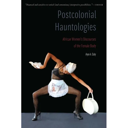 Postcolonial Hauntologies: African Women's Discourses of the Female Body - Paperback