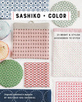 Sashiko + Color: 23 Bright & Stylish Accessories to Stitch - Paperback