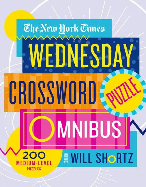 The New York Times Wednesday Crossword Puzzle Omnibus: 200 Medium-Level Puzzles - Paperback