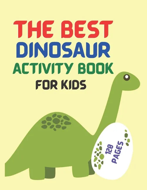 Best Dinosaur Activity Book For Kids: The Best Dinosaur Activity Book For Kids 2021 - The Most Complete Dinosaur Activity book for kids 2021 - colorin - Paperback