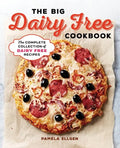 The Big Dairy Free Cookbook: The Complete Collection of Delicious Dairy-Free Recipes - Paperback