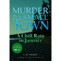 A Chill Rain in January: Murder in a Small Town - Paperback