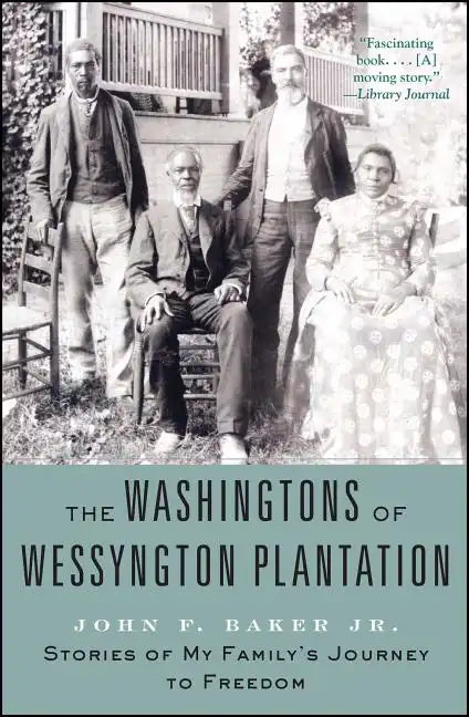 The Washingtons of Wessyngton Plantation: Stories of My Family's Journey to Freedom - Paperback