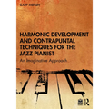 Harmonic Development and Contrapuntal Techniques for the Jazz Pianist: An Imaginative Approach - Paperback