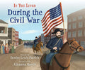 If You Lived During the Civil War - Library Binding