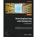 Data Engineering with Databricks Cookbook: Build effective data and AI solutions using Apache Spark, Databricks, and Delta Lake - Paperback