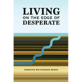 Living on the Edge of Desperate - Paperback
