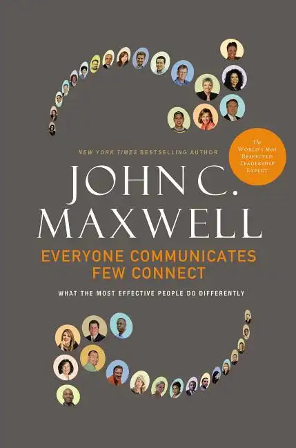 Everyone Communicates, Few Connect: What the Most Effective People Do Differently - Hardcover