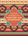 Native American Folklore & Traditions - Hardcover