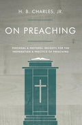 On Preaching: Personal & Pastoral Insights for the Preparation & Practice of Preaching - Paperback