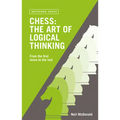 Chess: The Art of Logical Thinking: From the First Move to the Last - Paperback