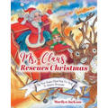 Ms. Claus Rescues Christmas: The Year Santa Claus Was Too Sick To Deliver Presents! - Paperback