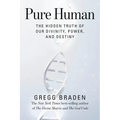 Pure Human: The Hidden Truth of Our Divinity, Power, and Destiny - Hardcover