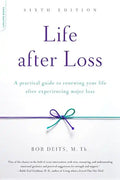 Life After Loss: A Practical Guide to Renewing Your Life After Experiencing Major Loss - Paperback