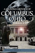 A Haunted History of Columbus, Ohio - Paperback