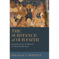 The Substance of Our Faith: Foundations for the History of Christian Doctrine - Paperback