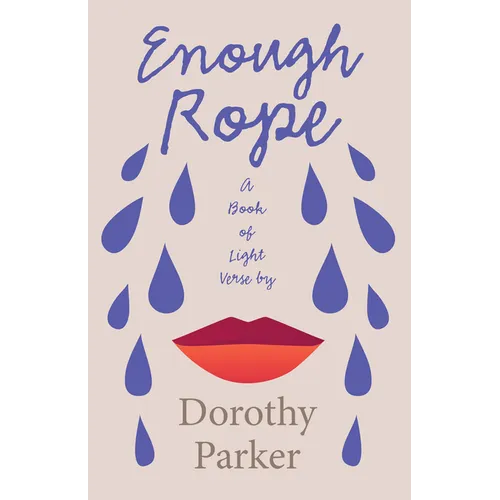 Enough Rope - A Book of Light Verse by Dorothy Parker: With the Introductory Essay 'The Jazz Age Literature of the Lost Generation' - Hardcover