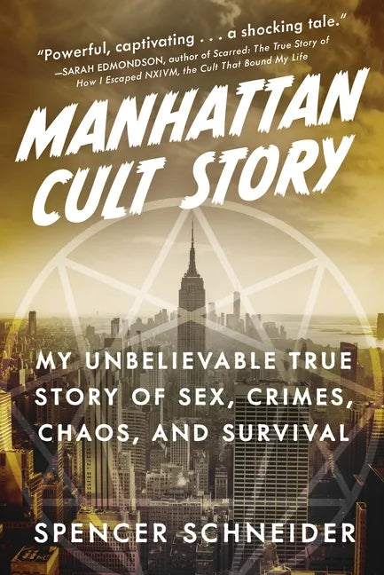 Manhattan Cult Story: My Unbelievable True Story of Sex, Crimes, Chaos, and Survival - Hardcover