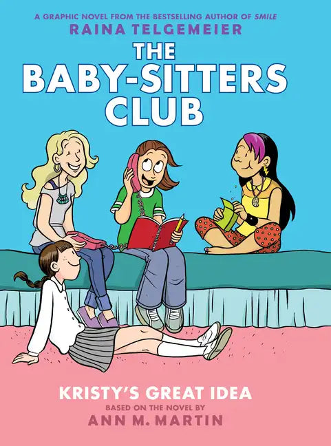 Kristy's Great Idea: A Graphic Novel (the Baby-Sitters Club #1): Volume 1 - Hardcover