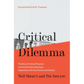 Critical Dilemma: The Rise of Critical Theories and Social Justice Ideology--Implications for the Church and Society - Hardcover