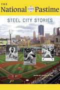 The National Pastime, 2018: Steel City Stories - Paperback