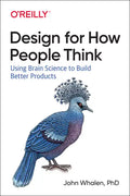 Design for How People Think: Using Brain Science to Build Better Products - Paperback