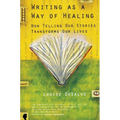 Writing as a Way of Healing: How Telling Our Stories Transforms Our Lives - Paperback