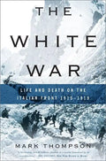 The White War: Life and Death on the Italian Front, 1915-1919 - Paperback
