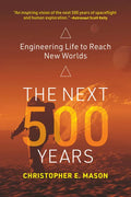 The Next 500 Years: Engineering Life to Reach New Worlds - Paperback