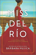 Miss del Río: A Novel of Dolores del Río, the First Major Latina Star in Hollywood - Paperback