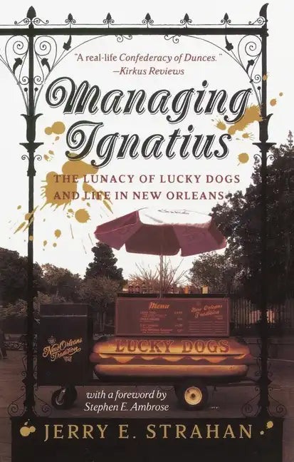 Managing Ignatius: The Lunacy of Lucky Dogs and Life in New Orleans - Paperback