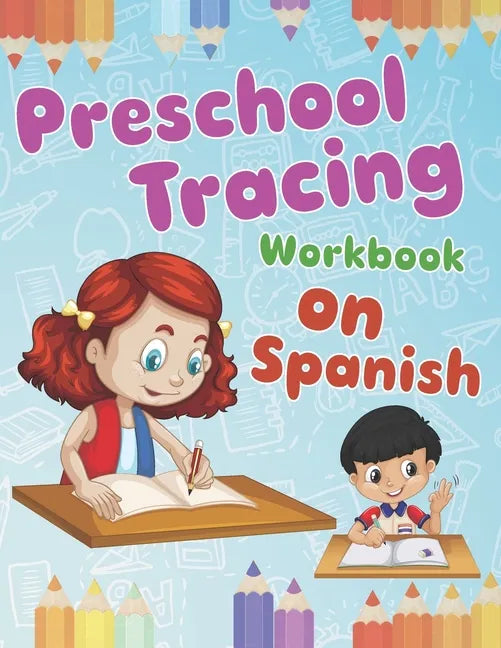 Preschool Tracing Workbook on Spanish: Preschool Practice Handwriting Workbook: Fun Kids Tracing Book Pre K, Kindergarten and Kids Ages 3-5 Reading An - Paperback