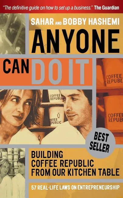 Anyone Can Do It: Building Coffee Republic from Our Kitchen Table - 57 Real Life Laws on Entrepreneurship - Paperback