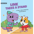 Link Takes a Stand: A Story about Bullying and Kindness - How a Little Dinosaur Stopped a Bully and Made New Friends - Hardcover
