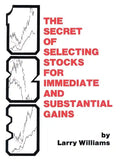 The Secrets of Selecting Stocks for Immediate and Substantial Gains - Hardcover