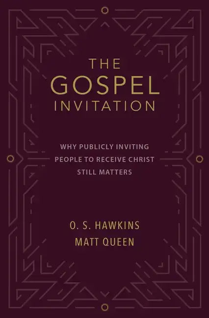 The Gospel Invitation: Why Publicly Inviting People to Receive Christ Still Matters - Paperback