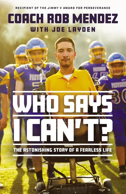Who Says I Can't: The Astonishing Story of a Fearless Life - Hardcover