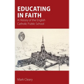 Educating in Faith: A History of the English Catholic Public School - Paperback