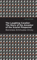 The Laughing Cavalier: The Story of the Ancestor of the Scarlet Pimpernel - Paperback