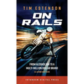 On Rails: From Alcoholism to a Multi-Million Dollar Brand - Hardcover