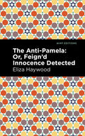 The Anti-Pamela: ;Or, Feign'd Innocence Detected - Hardcover