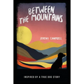 Between the Mountains: Inspired by a True Dog Story - Hardcover