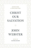 Christ Our Salvation: Expositions and Proclamations - Hardcover
