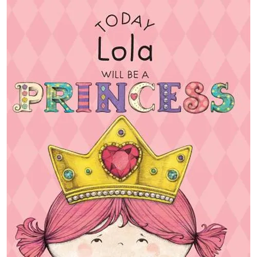 Today Lola Will Be a Princess - Hardcover