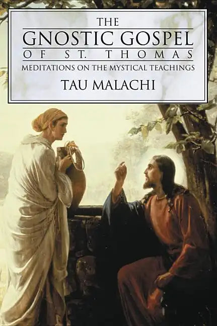 The Gnostic Gospel of St. Thomas: Meditations on the Mystical Teachings - Paperback
